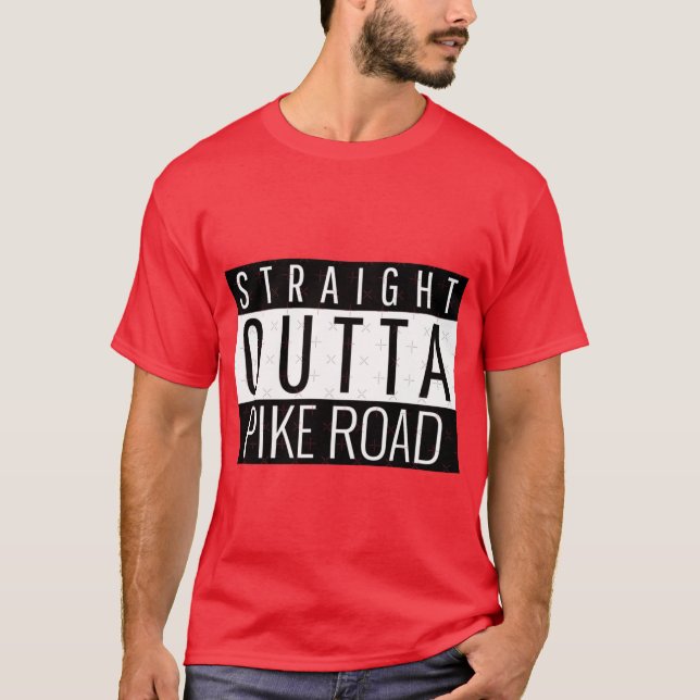 Straight Outta Pike Road Alabama T-Shirt (Front)