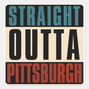 Straight Outta Pittsburgh Pennsylvania PA Square Sticker
