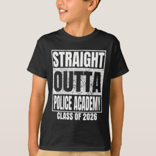 Straight Outta Police Academy Graduate Cl 2026 Gra T-Shirt