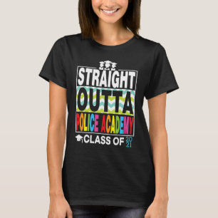 Straight Outta Police Academy Graduate Proud Gradu T-Shirt