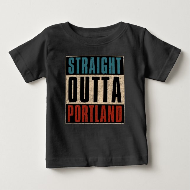 Straight Outta Portland Oregon OR Baby T-Shirt (Front)