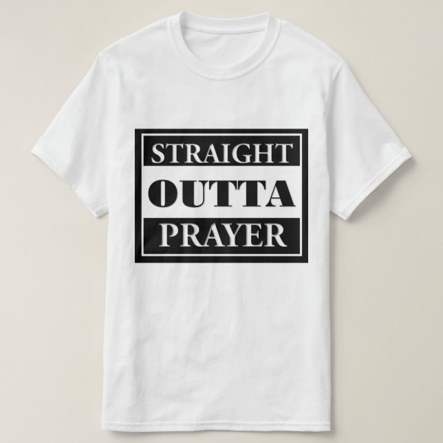 Straight Outta Prayer T-Shirt (Design Front)