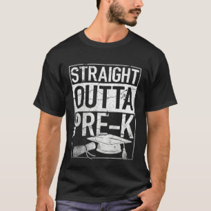 Straight Outta Pre K  Preschool Graduation T-Shirt