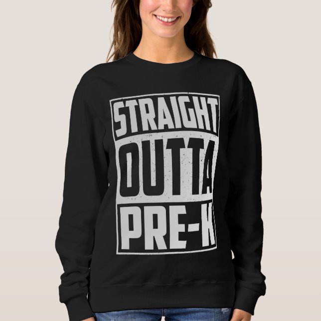 Straight Outta Pre k School Graduation Kids Girls  Sweatshirt (Front)