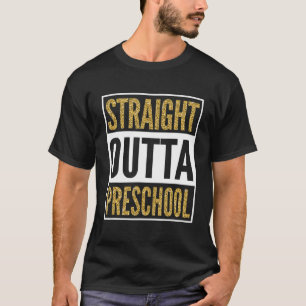 Straight Outta Preschool Grad Senior Graduate Grad T-Shirt