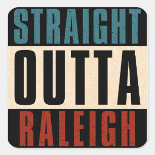 Straight Outta Raleigh North Carolina NC Square Sticker