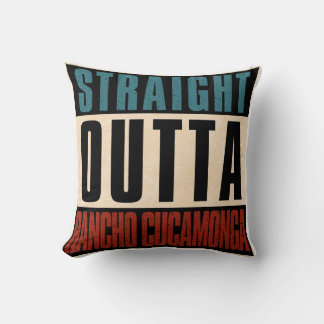 Straight Outta Rancho Cucamonga California CA Cushion