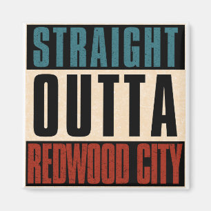 Straight Outta Redwood City California CA Magnet