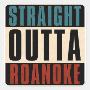 Straight Outta Roanoke Virginia VA Square Sticker