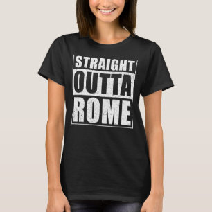 Straight Outta Rome Italy Travel Rome T-Shirt