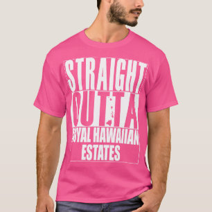 Straight Outta Royal Hawaiian Estates Hawaii White T-Shirt