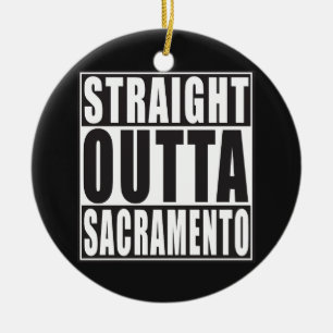 Straight Outta Sacramento California Ceramic Tree Decoration