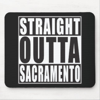 Straight Outta Sacramento California Mouse Pad