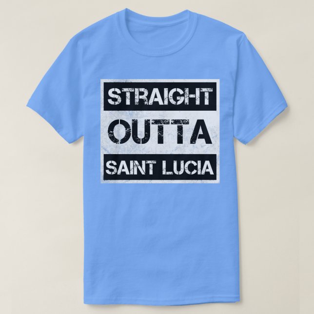 Straight Outta Saint Lucia Traveller Gift Country  T-Shirt (Design Front)