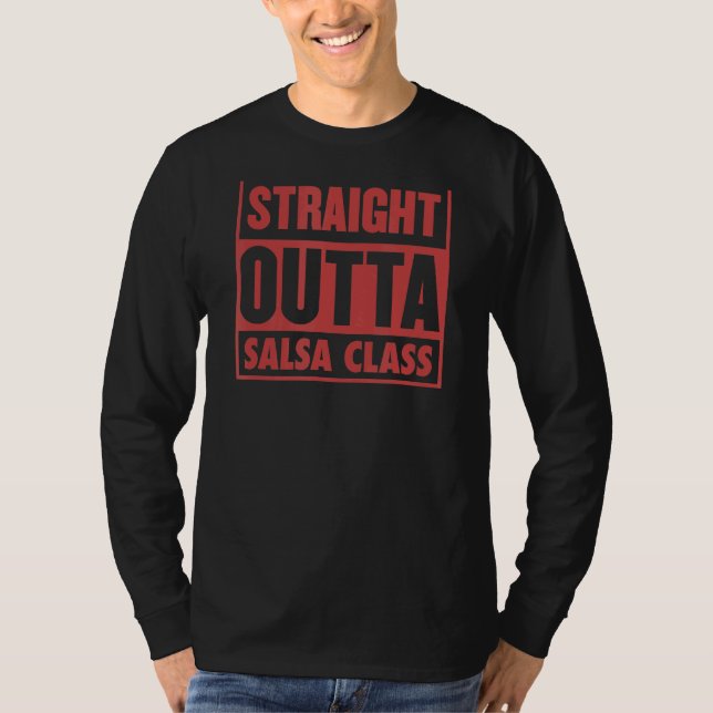 Straight Outta Salsa Class Salsa Dance Teacher Gra T-Shirt (Front)