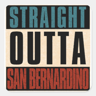 Straight Outta San Bernardino California CA Square Sticker