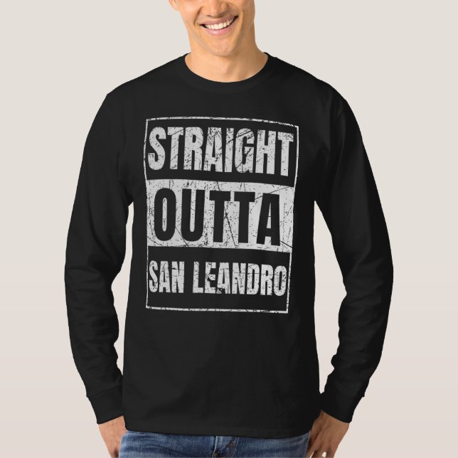 Straight Outta San Leandro California T-Shirt (Front)