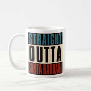 Straight Outta Santa Barbara California CA Coffee Mug