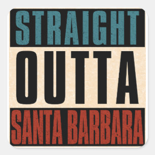 Straight Outta Santa Barbara California CA Square Sticker