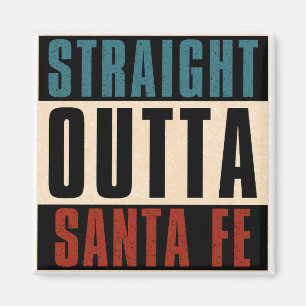 Straight Outta Santa Fe New Mexico NM Magnet