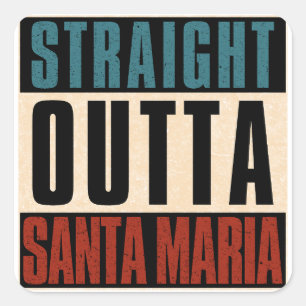 Straight Outta Santa Maria California CA Square Sticker