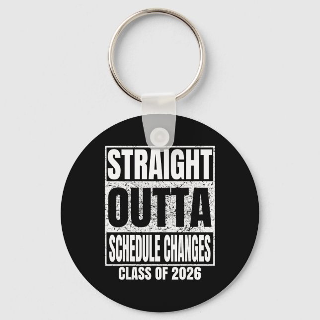 Straight Outta Schedule Changes Cl Of 2026 Graduat Key Ring (Front)