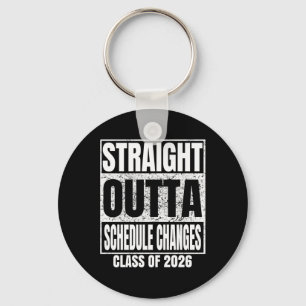 Straight Outta Schedule Changes Graduate 2026 Grad Key Ring