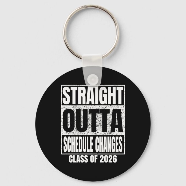 Straight Outta Schedule Changes Graduate 2026 Grad Key Ring (Front)