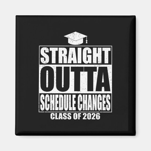 Straight Outta Schedule Changes Graduation 2026 Gr Magnet (Front)