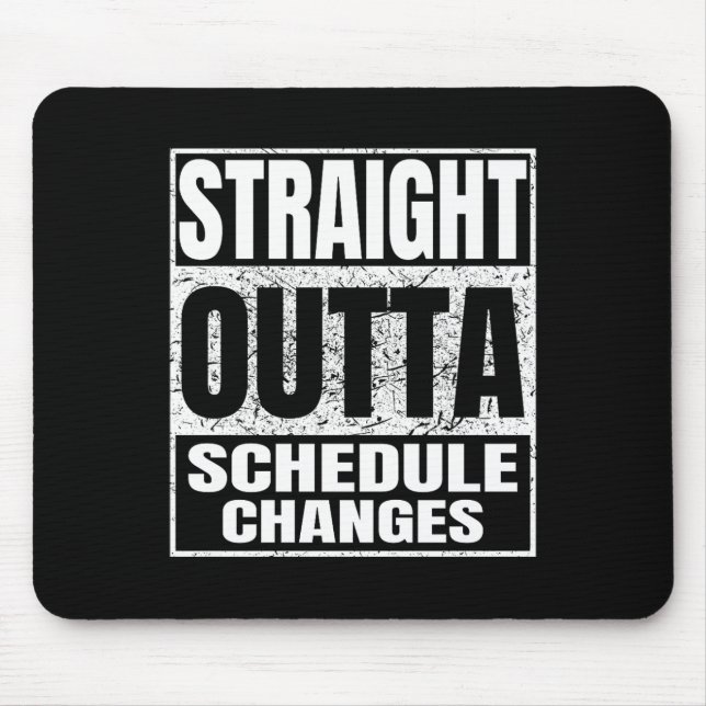 Straight Outta Schedule Changes Graduation Cl 2026 Mouse Pad (Front)