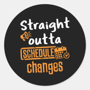 Straight Outta Schedule Changes School Counsellor Classic Round Sticker