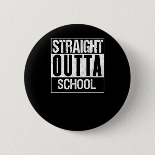 Straight Outta School 1 6 Cm Round Badge