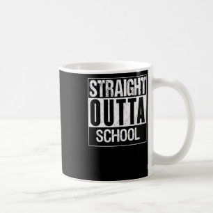 Straight Outta School 1 Coffee Mug