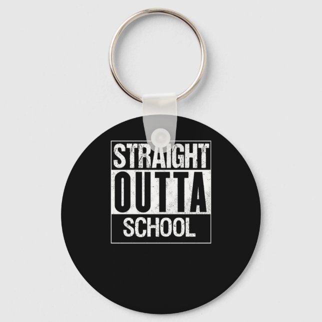 Straight Outta School 1  Key Ring (Front)