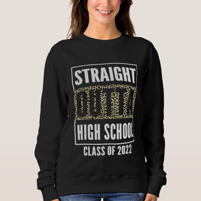 Straight Outta School Of 22 Leopard High School Gr Sweatshirt (Front)