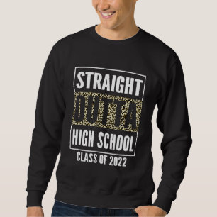 Straight Outta School Of 22 Leopard High School Gr Sweatshirt