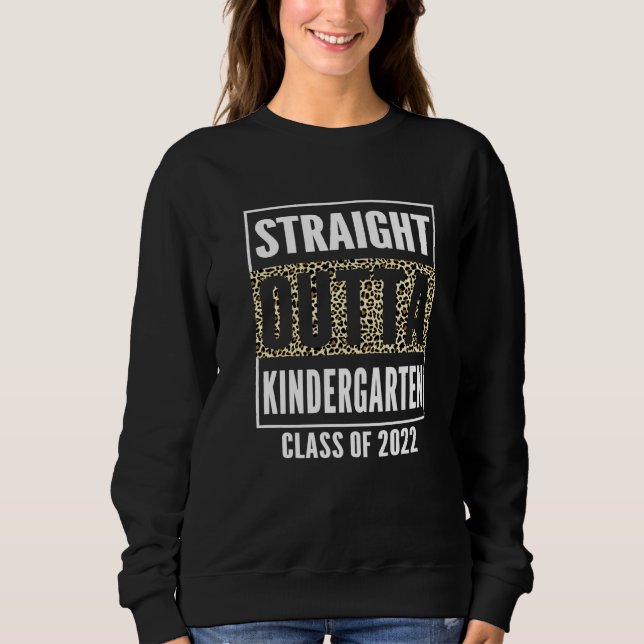 Straight Outta School Of 22 Leopard Kindergarten G Sweatshirt (Front)
