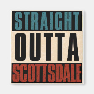 Straight Outta Scottsdale Arizona AZ Magnet