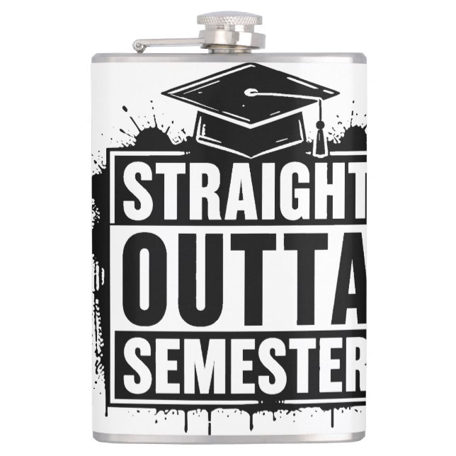 Straight Outta Semester Funny Graduation  Hip Flask (Front)