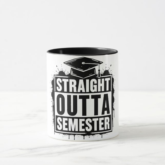 Straight Outta Semester Funny Graduation Mug (Center)