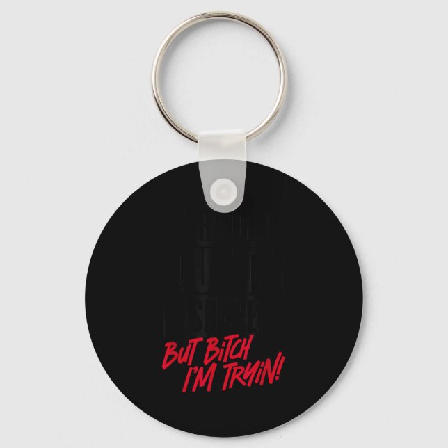 Straight Outta Shape But I'm Tryin Gym Fitness  Key Ring (Front)