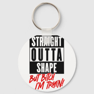 Straight Outta Shape But Im Trying Funny Woman Wor Key Ring