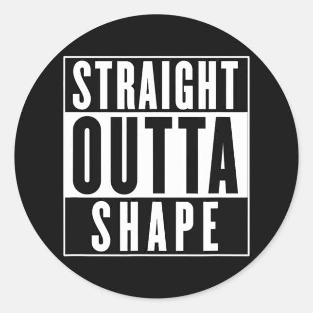 Straight Outta Shape - Funny Workout  Classic Round Sticker (Front)