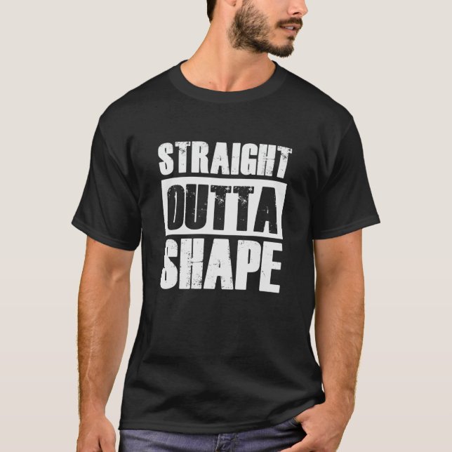 Straight Outta Shape Funny Workout Exercise Gym T-Shirt (Front)