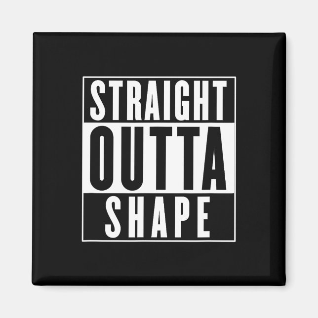 Straight Outta Shape - Funny Workout  Magnet (Front)