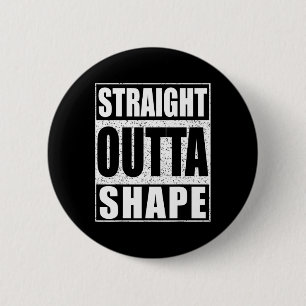 Straight Outta Shape Workout  6 Cm Round Badge
