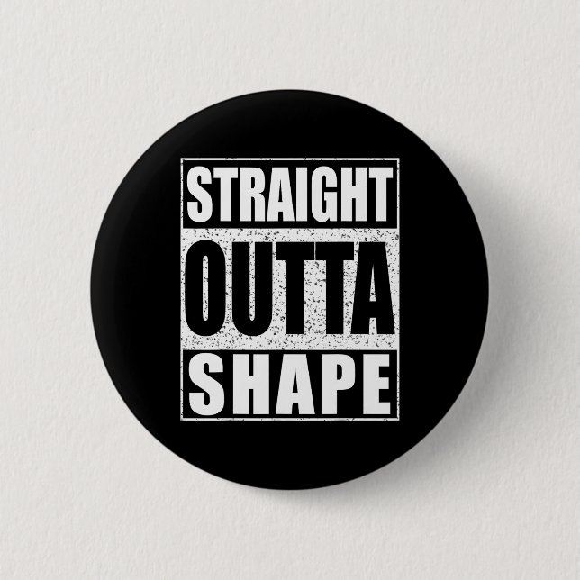 Straight Outta Shape Workout  6 Cm Round Badge (Front)