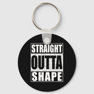 Straight Outta Shape Workout Key Ring