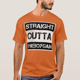 Straight Outta Sheboygan city Wisconsin Vintage Di T-Shirt