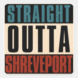 Straight Outta Shreveport Louisiana LA Square Sticker